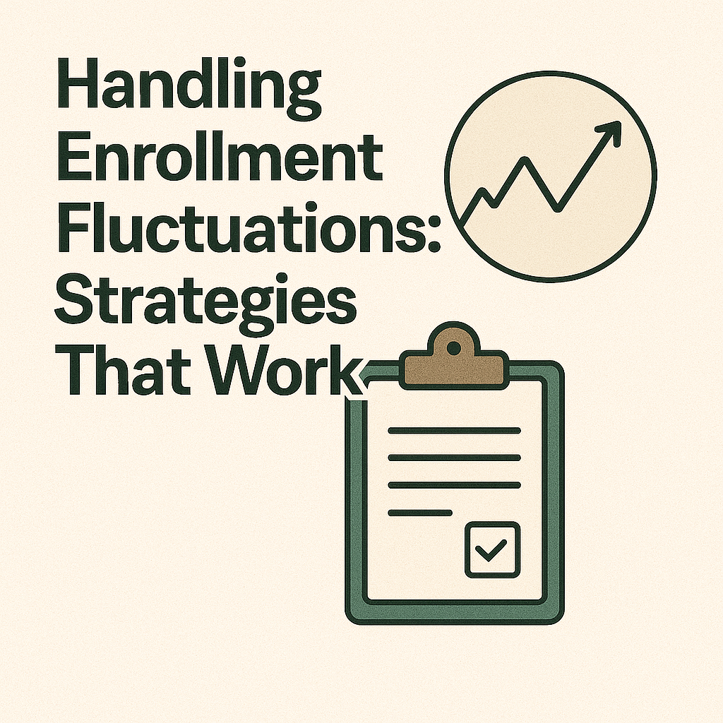 Handling Enrollment Fluctuations: Strategies That Work