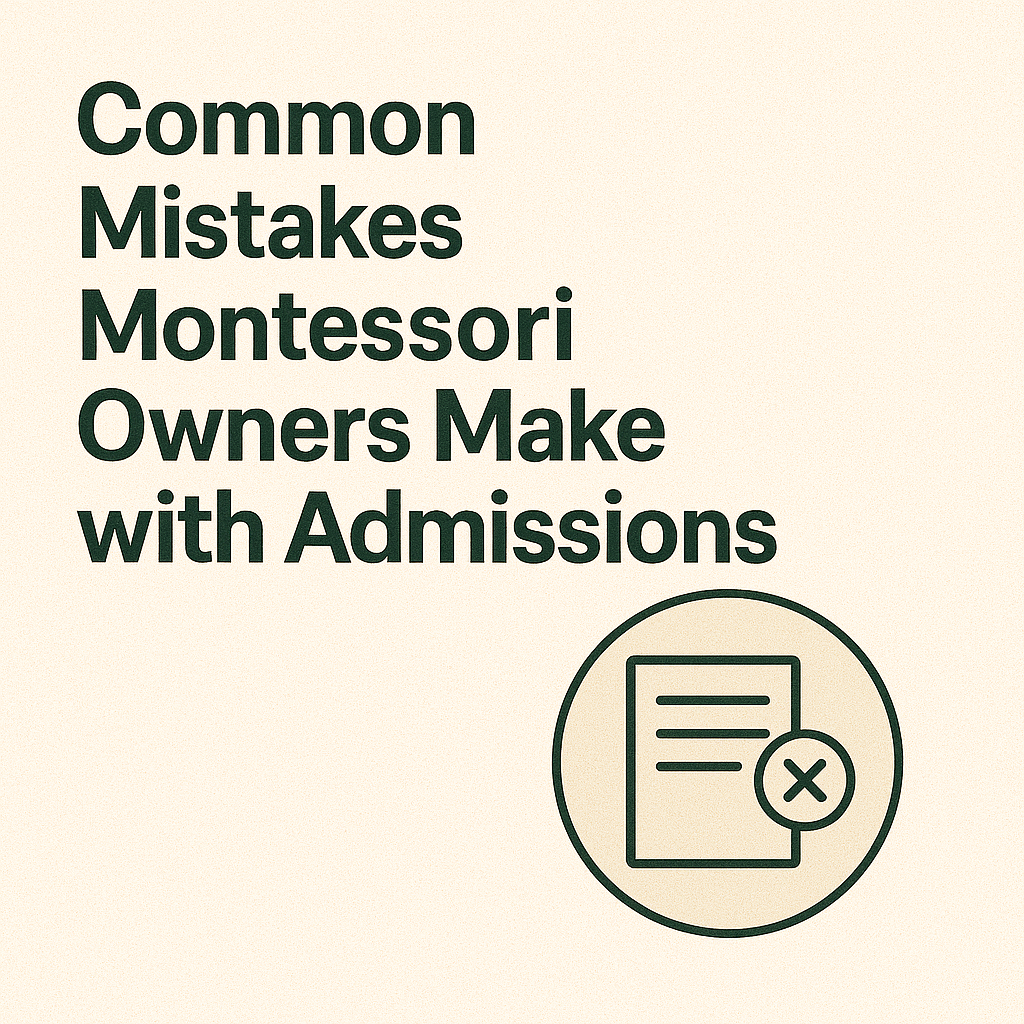Common Mistakes Montessori Owners Make with Admissions